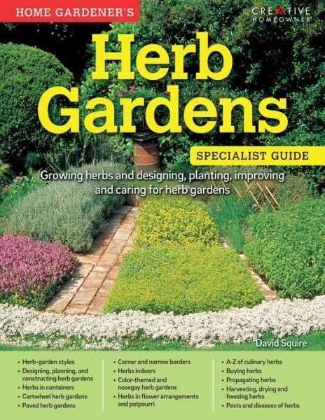 Cover for David Squire · Home Gardener's Herb Gardens: Growing herbs and designing, planting, improving and caring for herb gardens - Specialist Guide (Paperback Book) (2016)