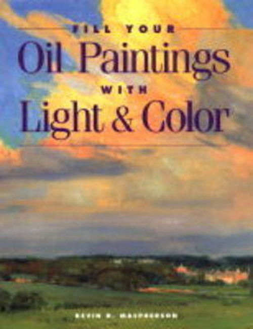 Cover for Kevin MacPherson · Fill Your Oil Paintings with Ligh (Paperback Book) [New edition] (2000)