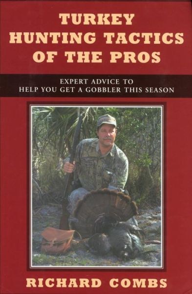 Cover for Richard Combs · Turkey Hunting Tactics of the Pros: Expert Advice to Help You Get a Gobbler This Season (Hardcover Book) (2002)
