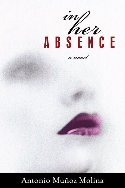 Cover for Antonio Munoz Molina · In Her Absence (Taschenbuch) (2007)