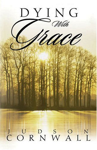 Cover for Judson Cornwall · Dying With Grace (Paperback Book) (2004)