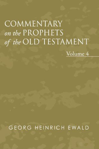 Cover for Georg Heinrich Von Ewald · Commentary on the Prophets of the Old Testament, Volume 4: (Paperback Book) (2006)