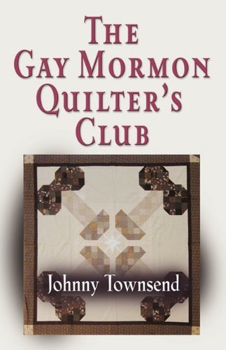 Cover for Johnny Townsend · The Gay Mormon Quilter's Club (Paperback Book) (2010)
