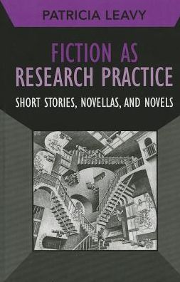 Fiction as Research Practice: Short Stories, Novellas, and Novels - Developing Qualitative Inquiry - Patricia Leavy - Books - Left Coast Press Inc - 9781611321531 - April 15, 2013