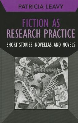 Cover for Patricia Leavy · Fiction as Research Practice: Short Stories, Novellas, and Novels - Developing Qualitative Inquiry (Hardcover Book) (2013)