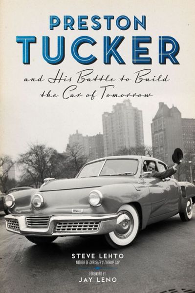 Cover for Steve Lehto · Preston Tucker and His Battle to Build the Car of Tomorrow (Hardcover Book) (2016)