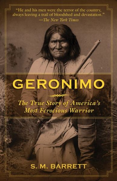 Cover for Geronimo · Geronimo: The True Story of America's Most Ferocious Warrior (Paperback Book) (2011)