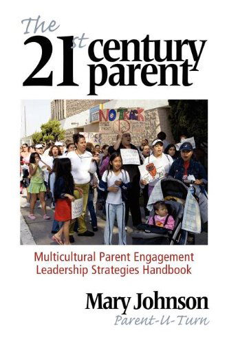 The 21st Century Parent: Multicultural Parent Engagement Leadership Strategies Handbook - Mary Johnson - Books - Information Age Publishing - 9781617358531 - August 1, 2012