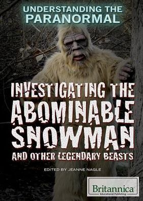 Cover for Jeanne Nagle · Investigating the Abominable Snowman and Other Legendary Beasts (Hardcover Book) (2014)