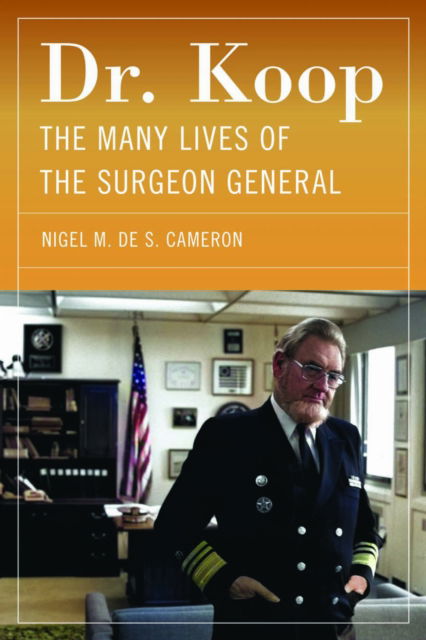Cover for Nigel M. de S. Cameron · Dr. Koop: The Many Lives of the Surgeon General (Paperback Book) (2025)