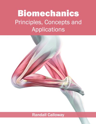 Cover for Randall Calloway · Biomechanics: Principles, Concepts and Applications (Hardcover Book) (2016)