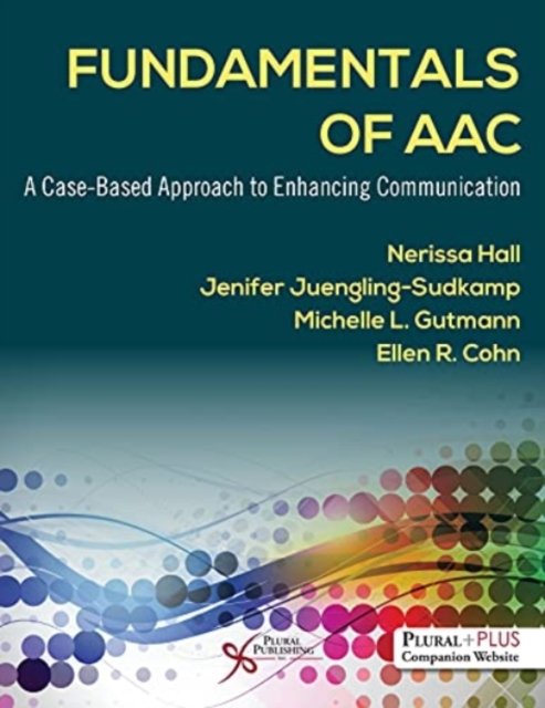 Cover for Hall, Juengling Sudka.., Cohn · Fundamentals of AAC: A Case-Based Approach to Enhancing Communication (Paperback Book) (2022)