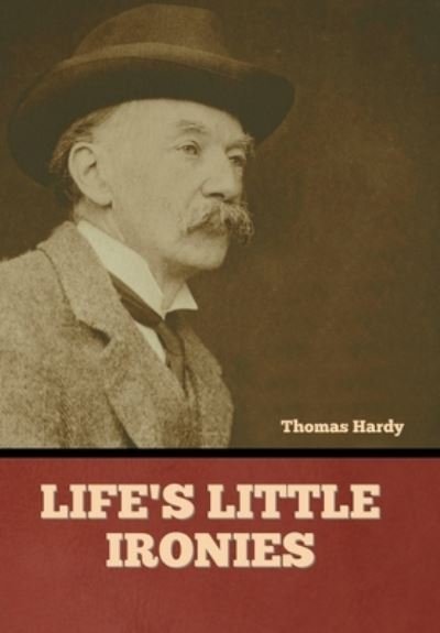 Cover for Thomas Hardy · Life's Little Ironies (Bok) (2022)