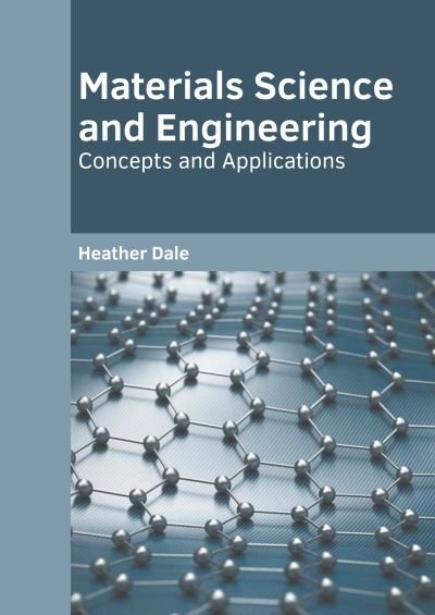 Cover for Heather Dale · Materials Science and Engineering: Concepts and Applications (Inbunden Bok) (2022)