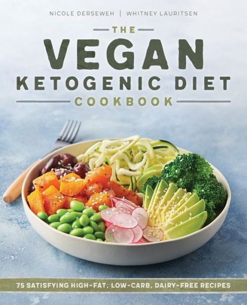 Cover for Nicole Derseweh · The Vegan Ketogenic Diet Cookbook: 75 Satisfying High Fat, Low Carb, Dairy Free Recipes (Paperback Book) (2020)