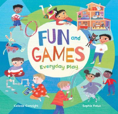 Fun and Games Everyday Play - Celeste Cortright - Książki - Barefoot Books, Incorporated - 9781646860531 - 21 sierpnia 2020