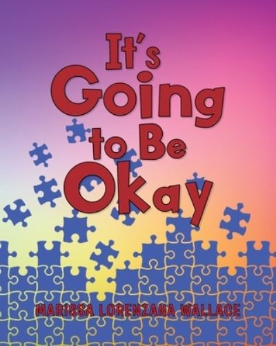 Cover for Marissa Lorenzana Wallace · It's Going to Be Okay (Paperback Book) (2020)