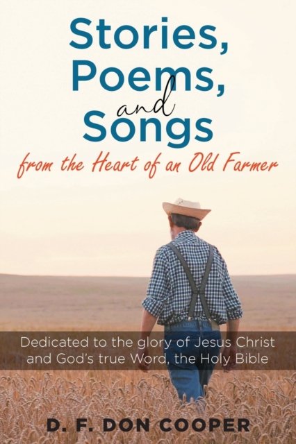 Cover for D F Don Cooper · Stories, Poems, and Songs from the Heart of an Old Farmer (Paperback Bog) (2020)