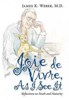 Cover for James K Weber · Joie De Vivre, as I See It (Hardcover Book) (2021)