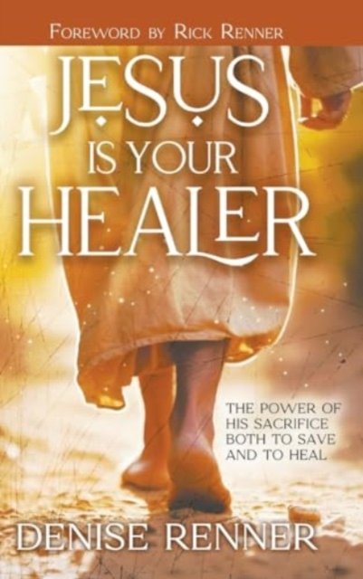 Cover for Denise Renner · Jesus is Your Healer : The Power of His Sacrifice Both to Save and to Heal (Hardcover Book) (2024)