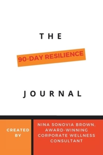 Cover for Nina Sonovia Brown · 90 Day Resilience Journal (Book) (2022)
