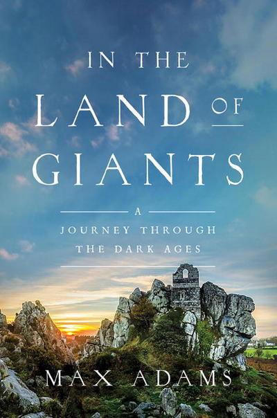 Cover for Max Adams · In the Land of Giants: A Journey Through the Dark Ages (Paperback Book) (2017)