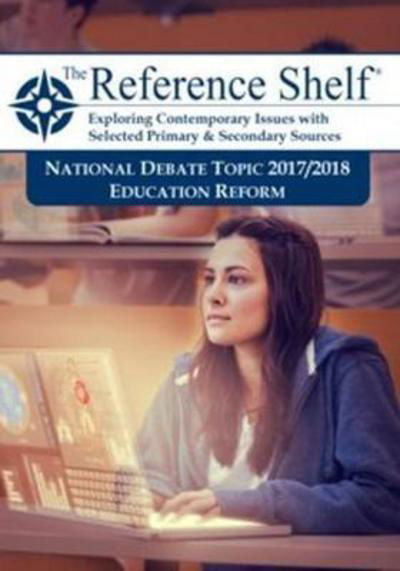 Reference Shelf: National Debate Topic 2017/2018: Education Reform - HW Wilson - Libros - H.W. Wilson Publishing Co. - 9781682174531 - 13 de junio de 2017