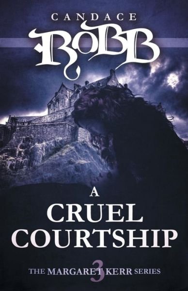 Cover for Candace Robb · A Cruel Courtship: the Margaret Kerr Series - Book Three (Taschenbuch) (2015)