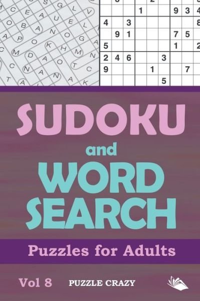 Cover for Puzzle Crazy · Sudoku and Word Search Puzzles for Adults Vol 8 (Paperback Bog) (2016)