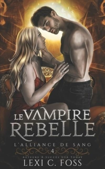 Cover for Lexi C Foss · Le Vampire Rebelle (Pocketbok) (2021)