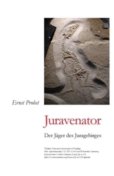 Juravenator - Ernst Probst - Books - Independently Published - 9781686783531 - August 16, 2019