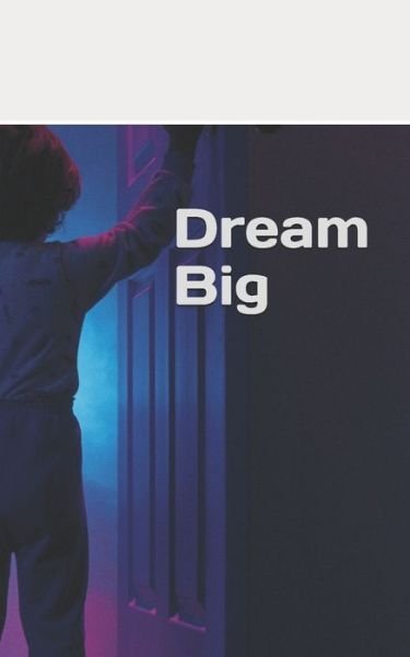 Dream Big - Garcia - Books - Independently Published - 9781688424531 - August 31, 2019