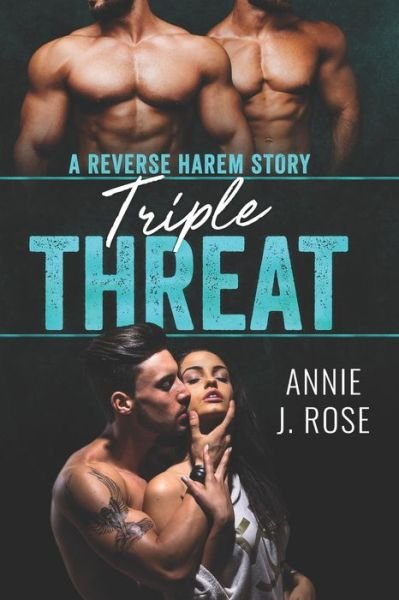 Cover for Annie J Rose · Triple Threat (Paperback Book) (2019)