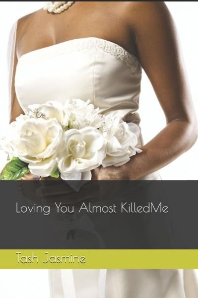 Cover for Tash Jasmine · Loving You Almost Killed Me! (Taschenbuch) (2018)