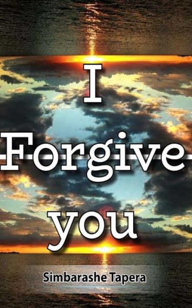 Cover for Tapera Simbarashe · I Forgive You (Paperback Book) (2018)