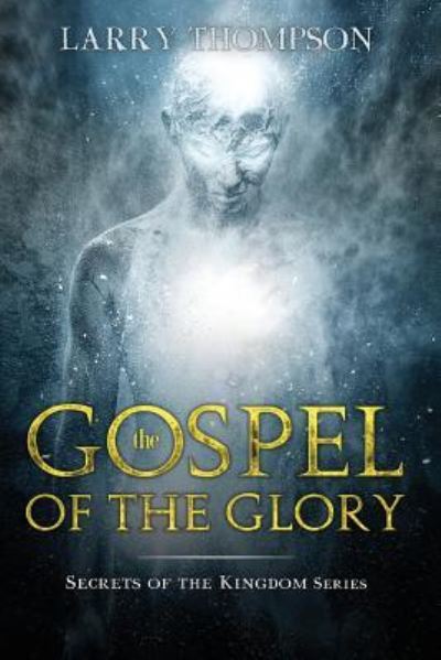 Cover for Larry Thompson · The Gospel of the Glory (Paperback Book) (2018)