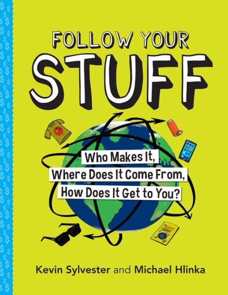 Cover for Kevin Sylvester · Follow Your Stuff: Who Makes It, Where Does It Come From, How Does It Get to You? (Paperback Book) (2019)