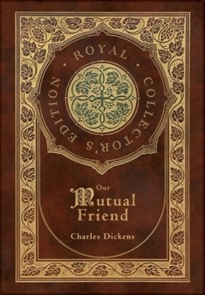 Our Mutual Friend (Royal Collector's Edition) (Case Laminate Hardcover with Jacket) - Charles Dickens - Boeken - Engage Books - 9781774765531 - 24 oktober 2021