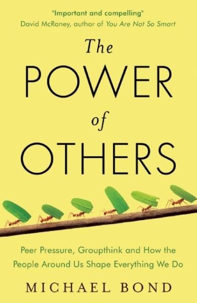 Cover for Michael Bond · The Power of Others: Peer Pressure, Groupthink, and How the People Around Us Shape Everything We Do (Pocketbok) (2015)