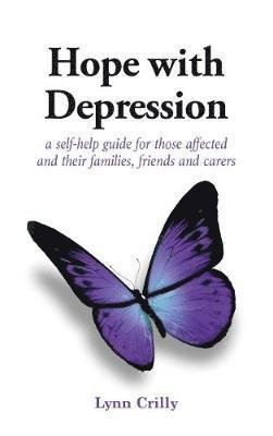 Cover for Lynn Crilly · Hope with Depression: a self-help guide for those affected and their families, friends and carers (Paperback Bog) (2020)