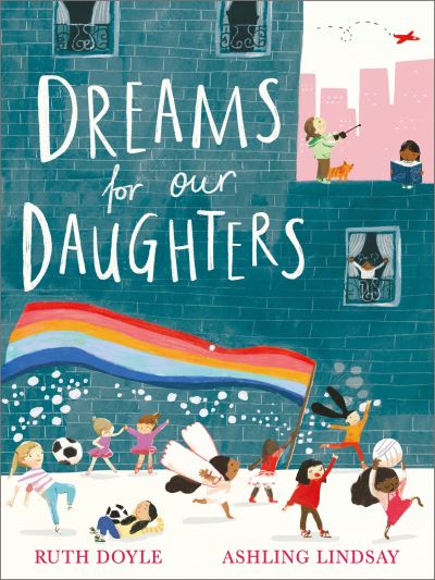 Dreams for our Daughters - Songs and Dreams - Ruth Doyle - Książki - Andersen Press Ltd - 9781783448531 - 3 lutego 2022