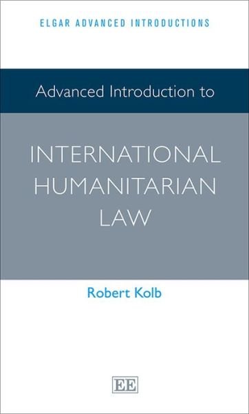 Cover for Robert Kolb · Advanced Introduction to International Humanitarian Law (Pocketbok) (2014)