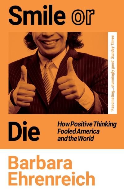 Cover for Ehrenreich, Barbara (Y) · Smile Or Die: How Positive Thinking Fooled America and the World (Paperback Bog) (2021)