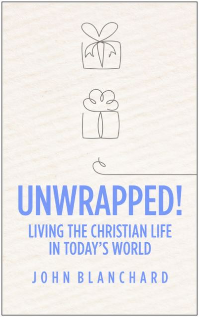 Unwrapped! - John Blanchard - Books - Evangelical Press - 9781783972531 - March 1, 2019