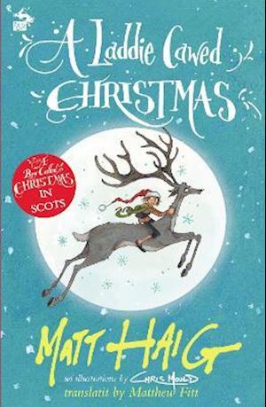 A Laddie Cawed Christmas: A Boy Called Christmas in Scots - Matt Haig - Bøker - Bonnier Books Ltd - 9781785303531 - 28. oktober 2021