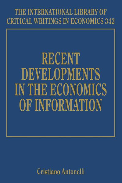 Cover for Cristiano Antonelli · Recent Developments in the Economics of Information - The International Library of Critical Writings in Economics series (Hardcover Book) (2018)