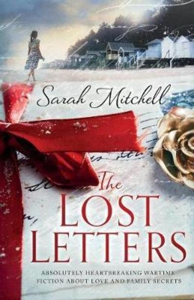 Cover for Sarah Mitchell · The Lost Letters: Absolutely heartbreaking wartime fiction about love and family secrets (Paperback Book) (2018)