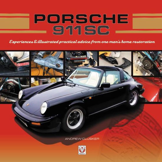 Cover for Andrew Clusker · Porsche 911 Sc: Experiences &amp; Illustrated Practical Advice from One Man’s Home Restoration - Enthusiast'S Restoration Manual (Hardcover bog) (2021)