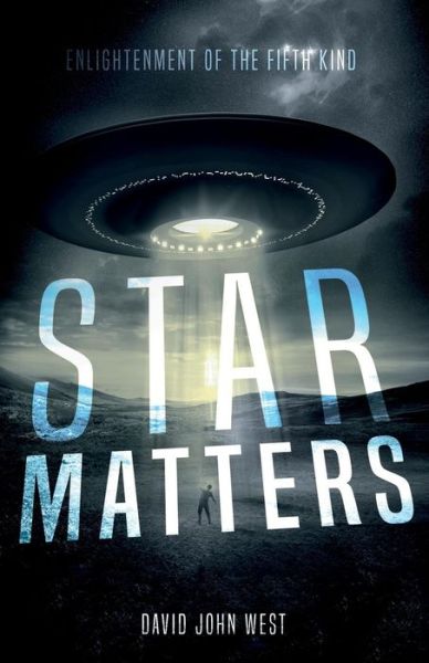 Cover for David John West · Star Matters: Enlightenment of the Fifth Kind (Paperback Book) (2018)