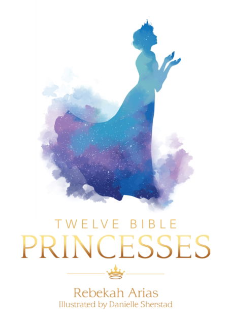 Cover for Rebekah Arias · Twelve Bible Princesses (Paperback Book) (2023)